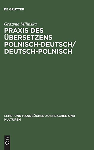 Praxis des Übersetzens Polnisch-Deutsch/Deutsch-Polnisch: Texte aus Politik, Wirtschaft und Kultur / Kurs tłumaczenia na je̜zyk niemiecki i polski (Lehr- und Handbücher zu Sprachen und Kulturen) von De Gruyter Oldenbourg