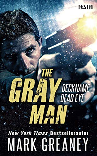 The Gray Man - Deckname Dead Eye: Thriller von Festa Verlag