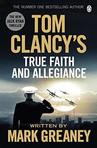 Tom Clancy's True Faith and Allegiance: INSPIRATION FOR THE THRILLING AMAZON PRIME SERIES JACK RYAN