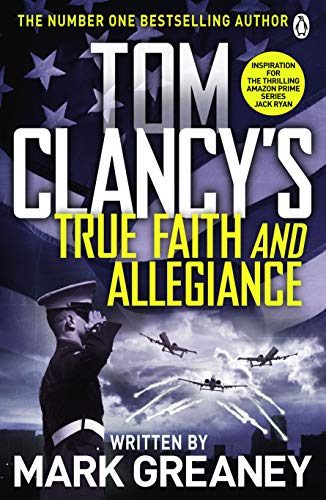 Tom Clancy's True Faith and Allegiance: INSPIRATION FOR THE THRILLING AMAZON PRIME SERIES JACK RYAN Tom Clancy's True Faith and Allegiance: INSPIRATION FOR THE THRILLING AMAZON PRIME SERIES JACK RYAN