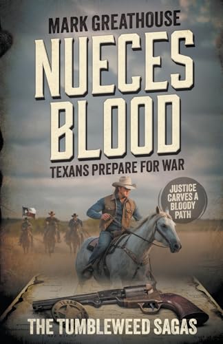 Nueces Blood: Texans Prepare for War (A Western Adventure Series) (The Tumbleweed Sagas, Band 4) von Wolfpack Publishing