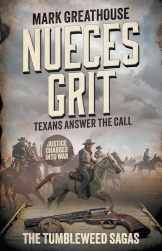 Nueces Grit: Texans Answer the Call (A Western Adventure Series) (The Tumbleweed Sagas, Band 5) von Wolfpack Publishing