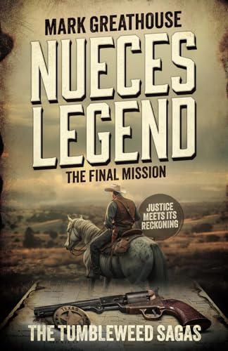 Nueces Legend: The Final Mission (A Western Adventure Series) (The Tumbleweed Sagas, Band 7) von Wolfpack Publishing