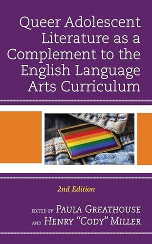Queer Adolescent Literature as a Complement to the English Language Arts Curriculum, 2nd Edition