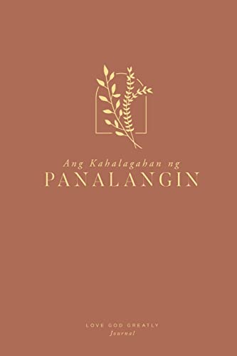 Ang Kahalagahan ng Panalangin: A Love God Greatly Tagalog Bible Study Journal von Blurb