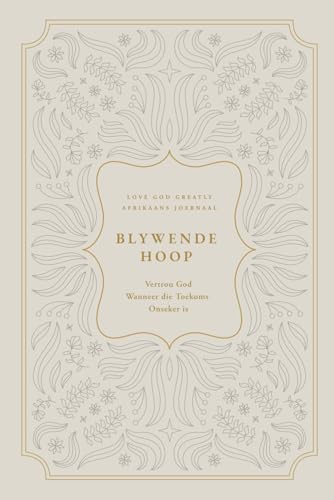 Blywende Hoop: Vertrou God Wanneer die Toekoms Onseker is: A Love God Greatly Afrikaans Bible Study Journal Blywende Hoop: Vertrou God Wanneer die Toekoms Onseker is: A Love God Greatly Afrikaans Bible Study Journal von Independently published