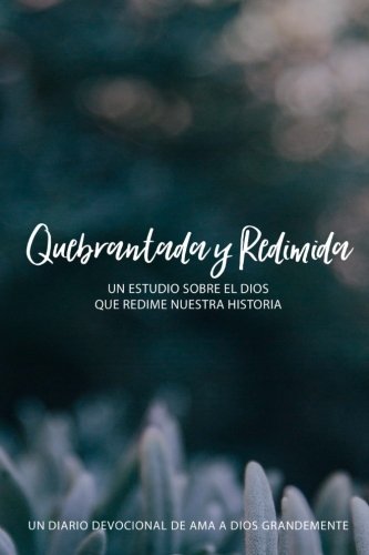 Broken & Redeemed: A Spanish Love God Greatly Study Journal Broken & Redeemed: A Spanish Love God Greatly Study Journal