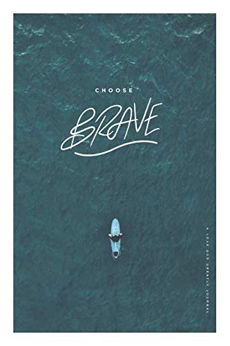 Choose Brave: A Love God Greatly Study Journal von Love God Greatly