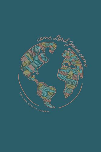 Come, Lord Jesus, Come: A Love God Greatly Bible Study Journal Come, Lord Jesus, Come: A Love God Greatly Bible Study Journal von Independently published