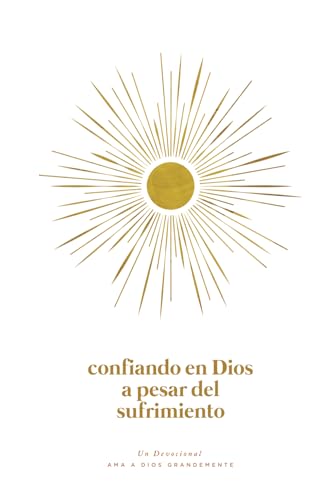 Confiando en Dios en Medio del Sufrimiento: A Love God Greatly Spanish Bible Study Journal von Independently published