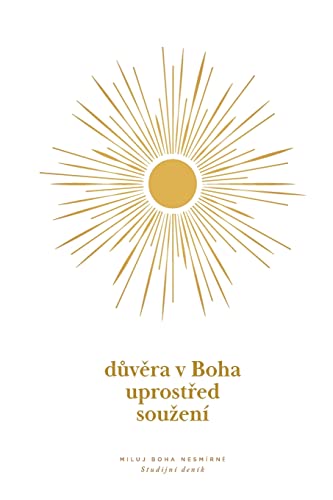 D¿v¿ra v Boha uprost¿ed sou¿ení: A Love God Greatly Czech Bible Study Journal D¿v¿ra v Boha uprost¿ed sou¿ení: A Love God Greatly Czech Bible Study Journal