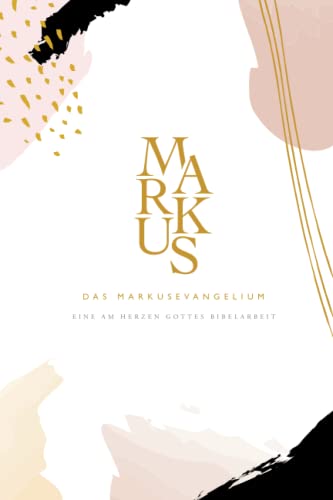 Das Markusevangelium: A Love God Greatly German Bible Study Journal von Independently published