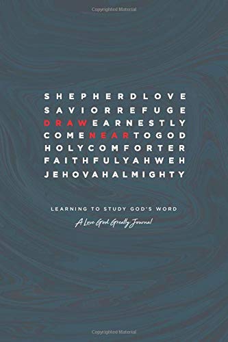 Draw Near: Learning to Study God’s Word: A Love God Greatly Study Journal Draw Near: Learning to Study God’s Word: A Love God Greatly Study Journal