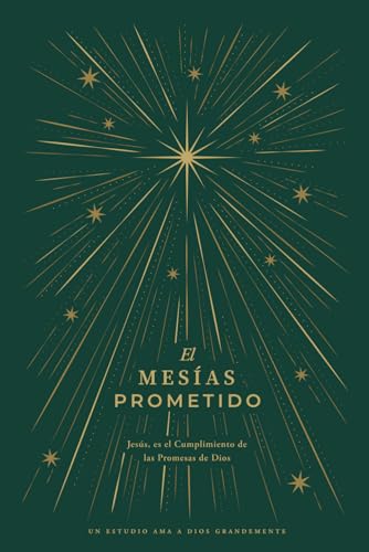 El Mesías Prometido: Jesús, es el Cumplimiento delas Promesas de Dios: A Love God Greatly Spanish Bible Study Journal