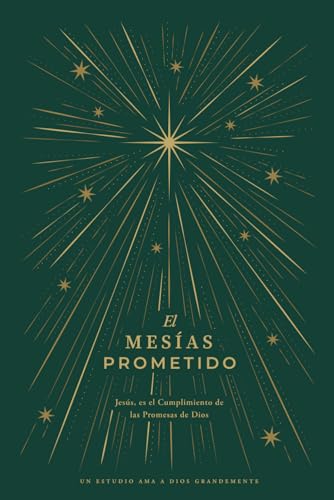 El Mesías Prometido: Jesús, es el Cumplimiento delas Promesas de Dios: A Love God Greatly Spanish Bible Study Journal El Mesías Prometido: Jesús, es el Cumplimiento delas Promesas de Dios: A Love God Greatly Spanish Bible Study Journal