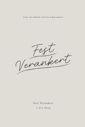 Fest verankert: 1. & 2. Petrus: A Love God Greatly German Bible Study Journal Fest verankert: 1. & 2. Petrus: A Love God Greatly German Bible Study Journal