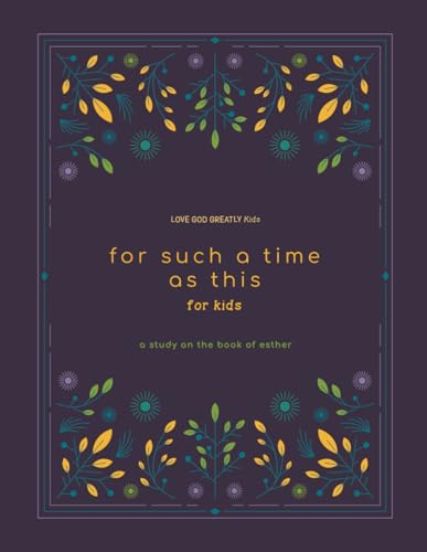 For Such A Time As This: A study on the Book of Esther for Kids: A Love God Greatly Kids Bible Study Journal For Such A Time As This: A study on the Book of Esther for Kids: A Love God Greatly Kids Bible Study Journal von Independently published