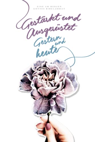 Gestärkt und Ausgerüstet: Gestern und heute: A Love God Greatly German Bible Study Journal Gestärkt und Ausgerüstet: Gestern und heute: A Love God Greatly German Bible Study Journal von Independently published