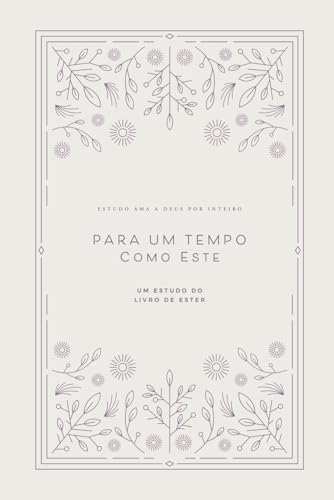 Para Um Tempo Como Este: Um estudo do Livro de Ester: A Love God Greatly Portuguese (European) Bible Study Journal von Independently published