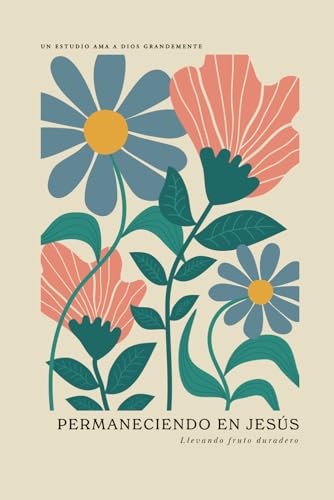 Permaneciendo en Jesús: Llevando fruto duradero: A Love God Greatly Spanish Bible Study Journal Permaneciendo en Jesús: Llevando fruto duradero: A Love God Greatly Spanish Bible Study Journal von Independently published