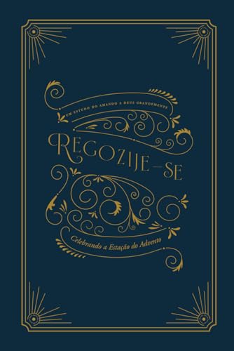 Regozije-se: Celebrando a Estação do Advento: A Love God Greatly Portuguese (South American) Bible Study Journal von Independently published
