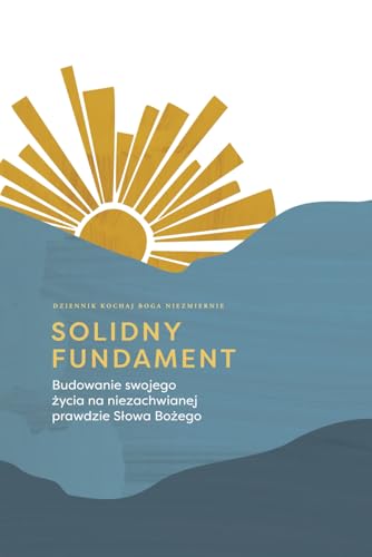 Solidny fundament: Budowanie swojego życia na niezachwianej prawdzie Słowa Bożego: A Love God Greatly Polish Bible Study Journal: Budowanie swojego ... A Love God Greatly Polish Bible Study Journal Solidny fundament: Budowanie swojego życia na niezachwianej prawdzie Słowa Bożego: A Love God Greatly Polish Bible Study Journal: Budowanie swojego ... A Love God Greatly Polish Bible Study Journal von Independently published