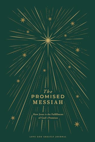 The Promised Messiah: How Jesus is the Fulfillment of God's Promises: A Love God Greatly Bible Study Journal von Independently published