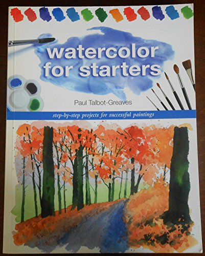 Watercolor for Starters: Step-By-Step Projects For Successful Paintings