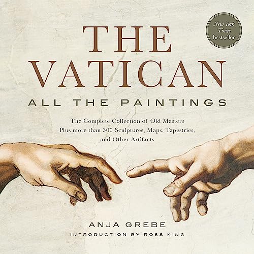 The Vatican: All the Paintings: The Complete Collection of Old Masters, Plus More than 300 Sculptures, Maps, Tapestries, and Other Artifacts