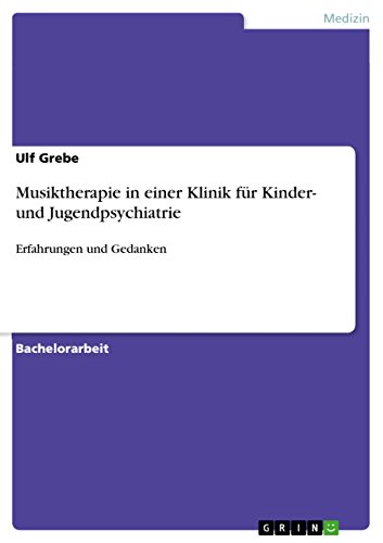 Musiktherapie in einer Klinik für Kinder- und Jugendpsychiatrie: Erfahrungen und Gedanken