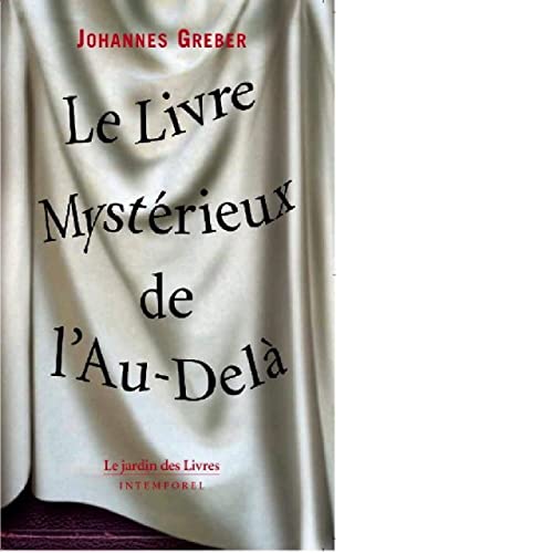 Le Livre Mystérieux de l'Au-Delà : La communication avec le monde spirituel, ses lois et ses buts, expériences personnelles d'un prêtre catholique Le Livre Mystérieux de l'Au-Delà : La communication avec le monde spirituel, ses lois et ses buts, expériences personnelles d'un prêtre catholique