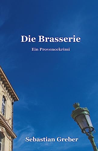 Die Brasserie: Ein Provencekrimi von CREATESPACE