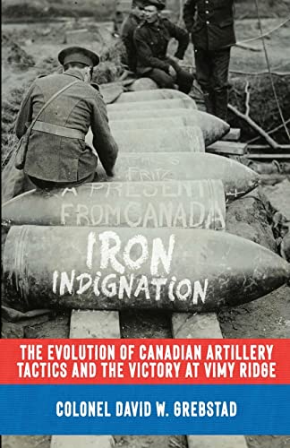 Iron Indignation: The Evolution of Canadian Artillery Tactics and the Victory at Vimy Ridge (The History of The Royal Regiment of Canadian Artillery) von Double Dagger Books