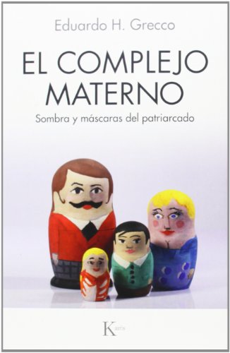 El complejo materno : sombra y máscaras del patriarcado (Psicología) von KAIRÓS