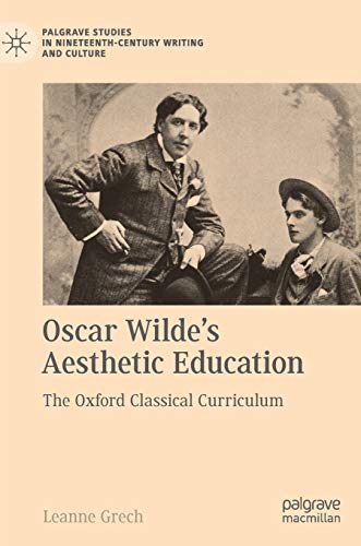 Oscar Wilde's Aesthetic Education: The Oxford Classical Curriculum (Palgrave Studies in Nineteenth-Century Writing and Culture) von MACMILLAN