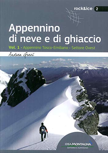Appennino di neve e di ghiaccio - Vol. 1: Appennino Tosco-Emiliano - Settore Ovest von IDEA MONTAGNA