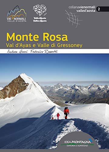 MONTE ROSA: di Andrea Greci e Federico Rossetti (Vie normali) von Idea Montagna Editoria