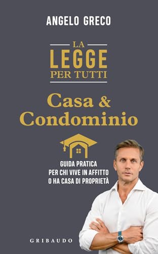 La legge per tutti. Casa e condominio. Guida pratica per chi vive in affitto o ha casa di proprietà (Straordinariamente) von Gribaudo