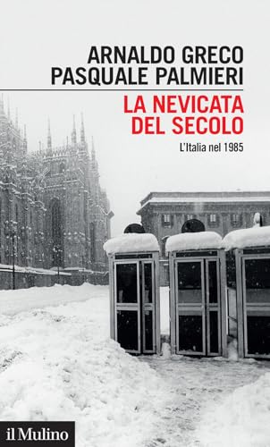 La nevicata del secolo. L'Italia nel 1985 (Intersezioni) von Il Mulino