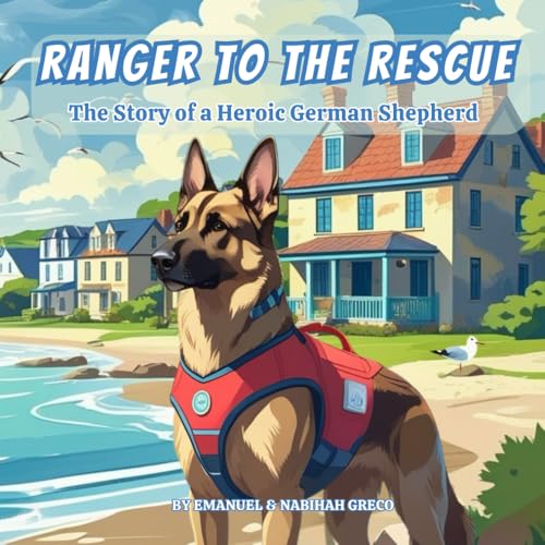 RANGER TO THE RESCUE: The Story of a Heroic German Shepherd (The Loyal Pals Collection) von Independently published