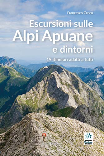 Escursioni sulle Alpi Apuane e dintorni. 19 itinerari adatti a tutti von Editoriale Programma