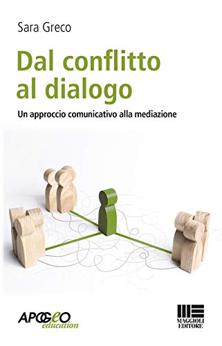 Dal conflitto al dialogo. Un approccio comunicativo alla mediazione von Apogeo Education