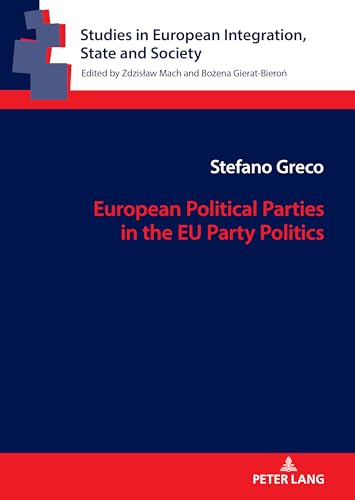 European Political Parties in the EU Party Politics: DE (Studies in European Integration, State and Society, Band 18) von Peter Lang