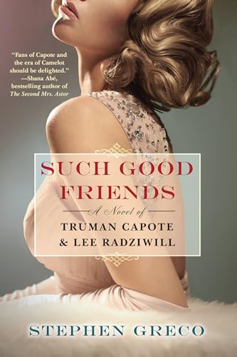 Such Good Friends: A Novel of Truman Capote & Lee Radziwill von A John Scognamiglio Book
