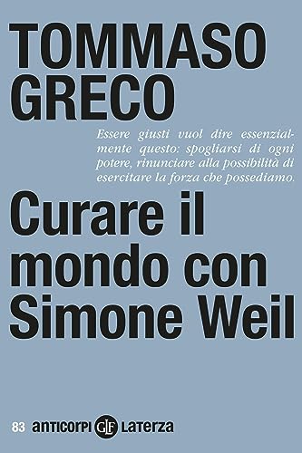 Curare il mondo con Simone Weil (Anticorpi) von Laterza