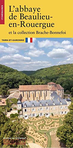 L'Abbaye de Beaulieu-en-Rouergue: Et la collection Brache-Bonnefoi von PATRIMOINE