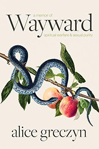 Wayward: A Memoir of Spiritual Warfare and Sexual Purity von River Grove Books
