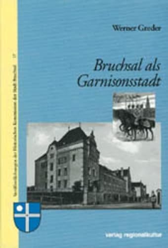 Bruchsal als Garnisonsstadt (Veröffentlichungen der Historischen Kommission der Stadt Bruchsal)