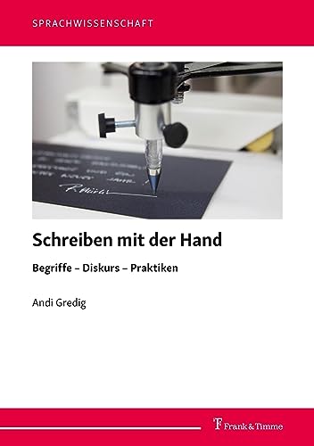 Schreiben mit der Hand: Begriffe – Diskurs – Praktiken (Sprachwissenschaft) von Frank & Timme