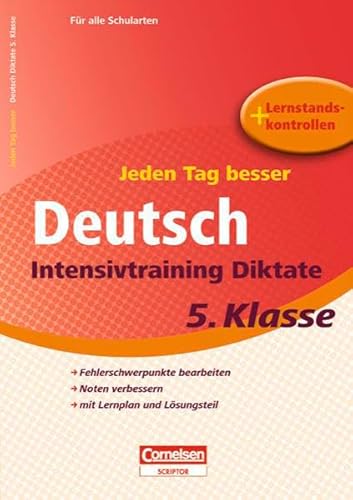 Jeden Tag besser - Deutsch: 5. Schuljahr - Intensivtraining Diktate: Übungsheft mit Lernplan und Lernstandskontrollen. Mit entnehmbarem Lösungsteil Jeden Tag besser - Deutsch: 5. Schuljahr - Intensivtraining Diktate: Übungsheft mit Lernplan und Lernstandskontrollen. Mit entnehmbarem Lösungsteil